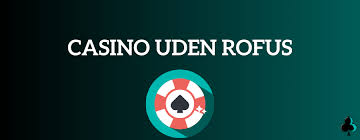 Danske Casino Bonusser uden ROFUS – Få mest muligt ud af din spiloplevelse